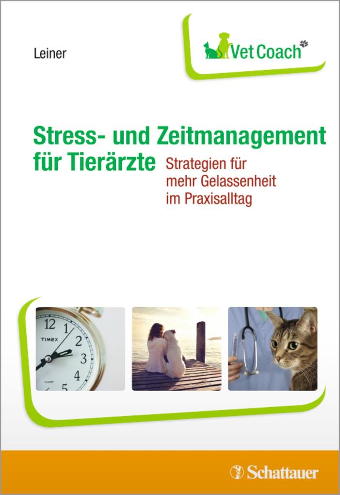 Stress- und Zeitmanagement für Tierärzte von Schattauer GmbH