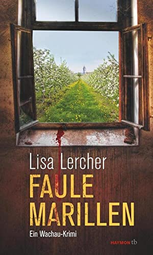 Faule Marillen: Ein Wachau-Krimi (Lisa Lercher Krimis, Band 7) von Haymon Verlag