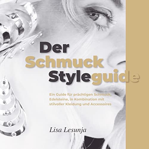 Der Schmuck Styleguide: Ein Guide für prächtigen Schmuck, Edelsteine, in Kombination mit stilvoller Kleidung und Accessoires von Bookmundo Direct