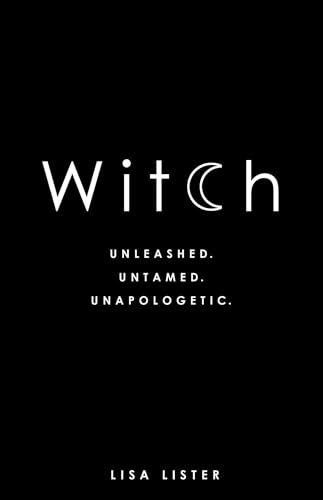 Witch: Unleashed. Untamed. Unapologetic.