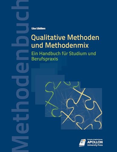 Qualitative Methoden und Methodenmix: Ein Handbuch für Studium und Berufspraxis (Methodenbücher) von Apollon University Press