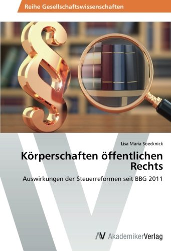 Körperschaften öffentlichen Rechts: Auswirkungen der Steuerreformen seit BBG 2011 von AV Akademikerverlag