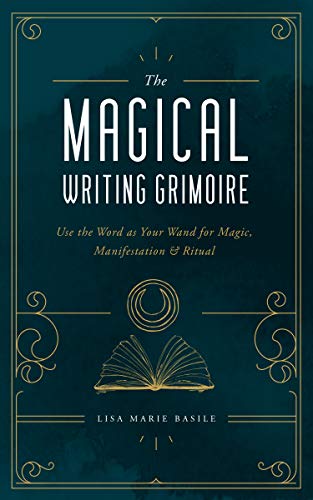 The Magical Writing Grimoire: Use the Word as Your Wand for Magic, Manifestation & Ritual von Fair Winds Press