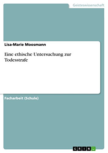 Eine ethische Untersuchung zur Todesstrafe Eine ethische Untersuchung zur Todesstrafe