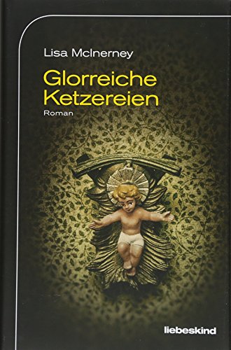 Glorreiche Ketzereien: Roman