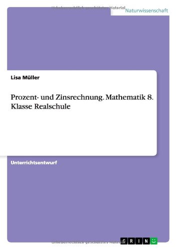 Prozent- und Zinsrechnung. Mathematik 8. Klasse Realschule von Books on Demand