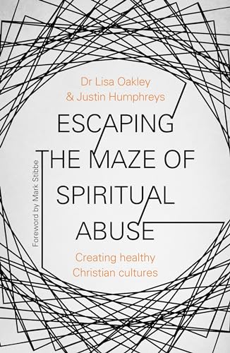 Escaping the Maze of Spiritual Abuse: Creating Healthy Christian Cultures von SPCK Publishing