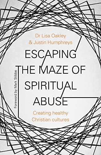 Escaping the Maze of Spiritual Abuse: Creating Healthy Christian Cultures
