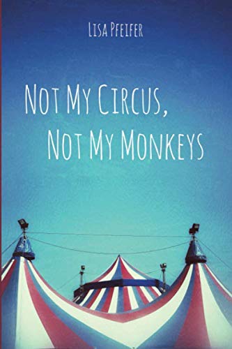 Not My Circus Not My Monkeys von Independently published
