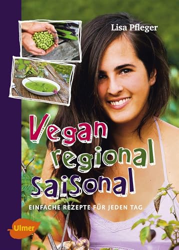 Vegan, regional, saisonal: Einfache Rezepte für jeden Tag