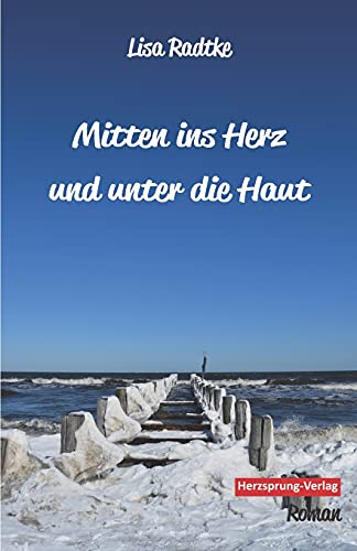 Mitten ins Herz und unter die Haut: Roman (LGBT Bücher: Liebe von Mensch zu Mensch) Mitten ins Herz und unter die Haut: Roman (LGBT Bücher: Liebe von Mensch zu Mensch) von Herzsprung Verlag