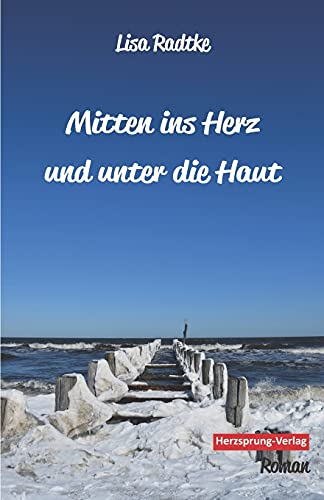 Mitten ins Herz und unter die Haut: Roman (LGBT Bücher: Liebe von Mensch zu Mensch)