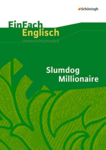 EinFach Englisch Unterrichtsmodelle. Unterrichtsmodelle für die Schulpraxis: EinFach Englisch Unterrichtsmodelle: Slumdog Millionaire: Filmanalyse von SCHÖNINGH VERLAG IM WESTERMANN SCHULBUCH