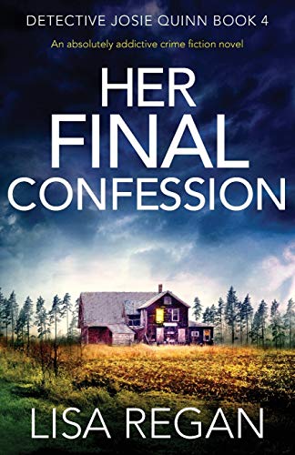 Her Final Confession: An absolutely addictive crime fiction novel (Detective Josie Quinn, Band 4) von Bookouture