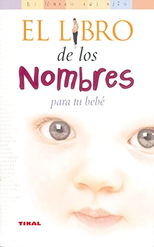 El libro de los nombres para tu bebé (El Mundo Del Niño)