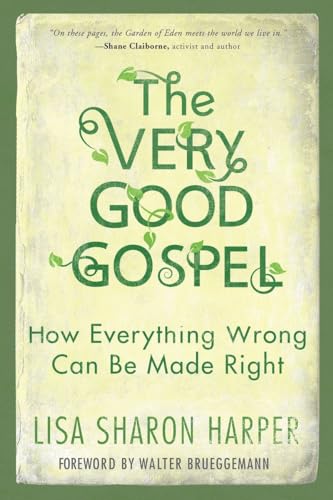 The Very Good Gospel: How Everything Wrong Can Be Made Right