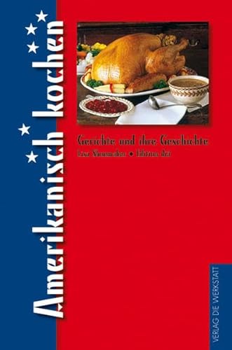 Amerikanisch kochen (Gerichte und ihre Geschichte - Edition dià im Verlag Die Werkstatt) von Die Werkstatt; Edition Dia