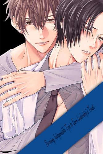 Becoming Indispensable Tips to Earn Leadership’s Trust: Yaoi Manga Becoming Indispensable Tips to Earn Leadership’s Trust: Yaoi Manga von Independently published
