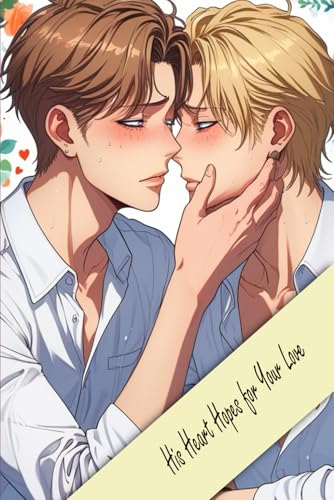 His Heart Hopes for Your Love: BL Manga His Heart Hopes for Your Love: BL Manga von Independently published
