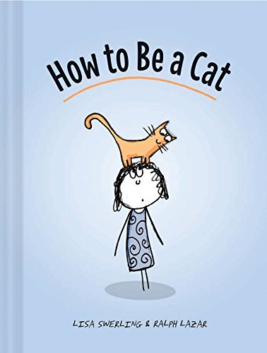 How to Be a Cat: (Cat Books for Kids, Cat Gifts for Kids, Cat Picture Book) von Chronicle Books