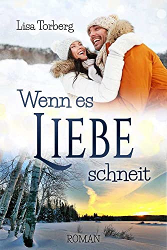 Wenn es Liebe schneit: Roman