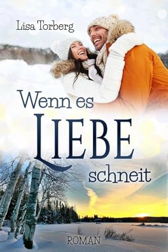 Wenn es Liebe schneit: Roman
