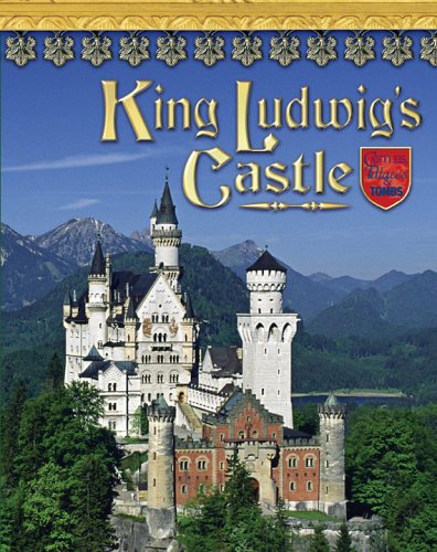 King Ludwig's Castle (Castles, Palaces & Tombs) von BEARPORT PUB CO INC