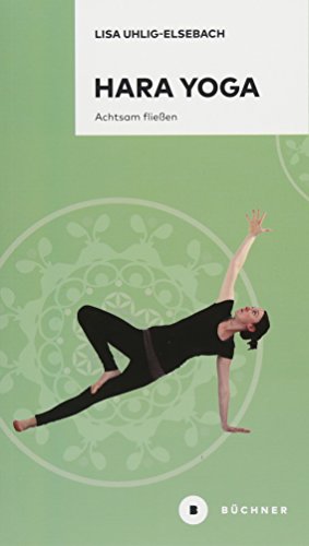 Hara Yoga: Achtsam fließen
