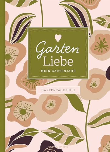 Gartentagebuch Garten Liebe - Mein Gartenjahr: Gartenbuch und Gartenplaner für das ganze Jahr - für Gartenliebhaber und den eigenen Garten, inkl. Aussat- und Erntekalender, Tipps und Checklisten Gartentagebuch Garten Liebe - Mein Gartenjahr: Gartenbuch und Gartenplaner für das ganze Jahr - für Gartenliebhaber und den eigenen Garten, inkl. Aussat- und Erntekalender, Tipps und Checklisten