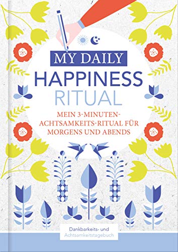 Happiness Tagebuch | Dein tägliches Ritual für mehr Glück und Dankbarkeit | 3 Minuten für Achtsamkeit mit Ritualen für morgens und abends | Glückstagebuch | daily journal von NOVA MD