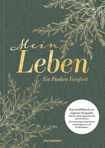 Mein Leben – ein Funken Ewigkeit: Das Ausfüllbuch zur eigenen Biografie: Deine Lebensgeschichte aufschreiben, Erinnerungen bewahren, weitergeben und hinterlassen Mein Leben – ein Funken Ewigkeit: Das Ausfüllbuch zur eigenen Biografie: Deine Lebensgeschichte aufschreiben, Erinnerungen bewahren, weitergeben und hinterlassen