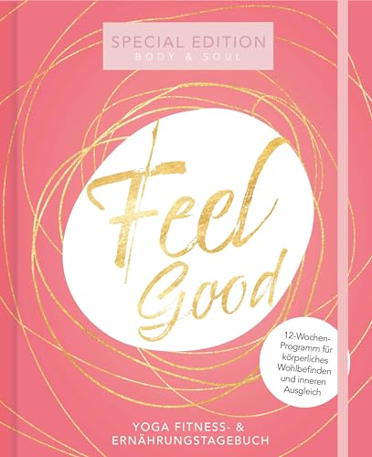 Yoga Fitness-Tagebuch & Ernährungstagebuch für Frauen | Body & Soul Special Edition | gesund und fit im 12 Wochen Programm Yoga Fitness-Tagebuch & Ernährungstagebuch für Frauen | Body & Soul Special Edition | gesund und fit im 12 Wochen Programm