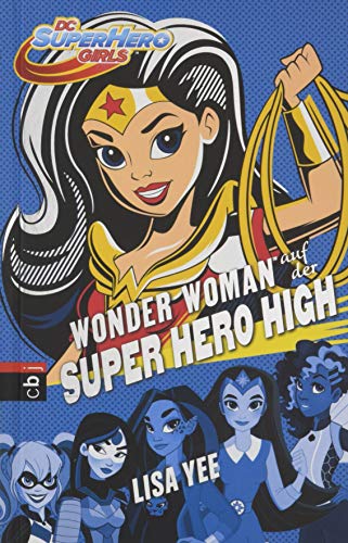 WONDER WOMAN auf der SUPER HERO HIGH (Die SUPER HERO HIGH-Reihe, Band 1)