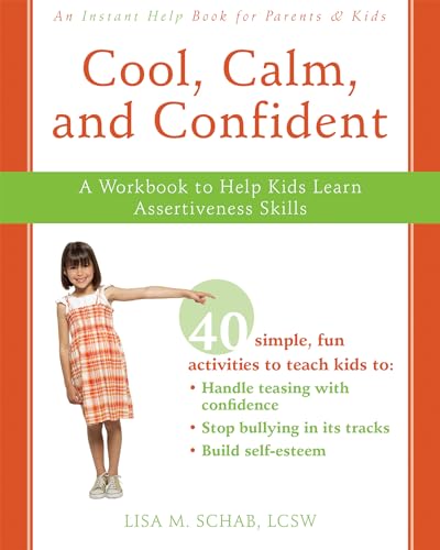 Cool, Calm, Confident: A Workbook to Help Kids Learn Assertiveness Skills