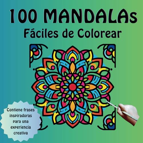 100 Mandalas Fáciles de Colorear: Grandes Diseños para Todas las Edades para Aliviar el Estrés y Mejorarse. Con Frases Inspiradoras para una Experiencia Creativa von Independently published
