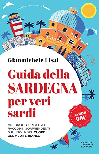 Guida della Sardegna per veri sardi. Aneddoti, curiosità e racconti sorprendenti sull’isola nel cuore del Mediterraneo (Quest'Italia)