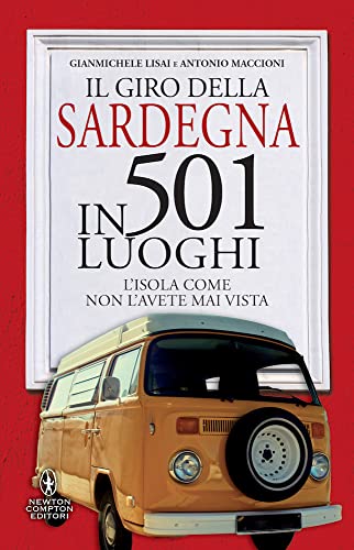 Il giro della Sardegna in 501 luoghi. L'isola come non l'avete mai vista (Grandi manuali Newton)