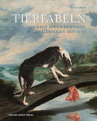 Tierfabeln von Aesop bis La Fontaine in Gemäldeserien seit 1600 von Imhof Verlag