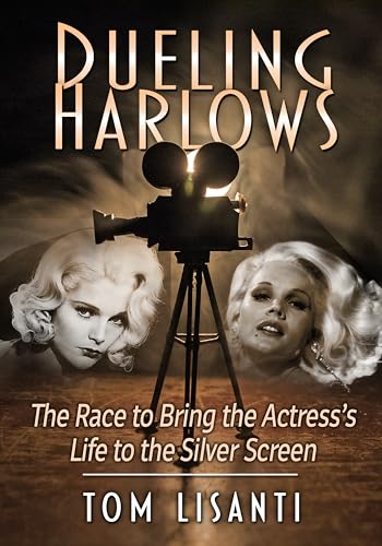Dueling Harlows: The Race to Bring the Actress's Life to the Silver Screen von McFarland