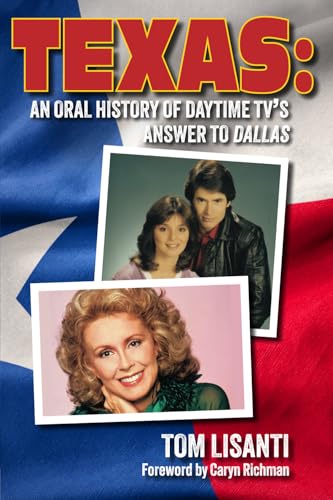 Texas: An Oral History of Daytime TV’s Answer to Dallas von BearManor Media