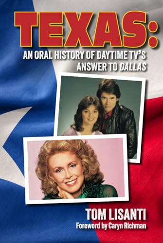Texas: An Oral History of Daytime TV’s Answer to Dallas von BearManor Media