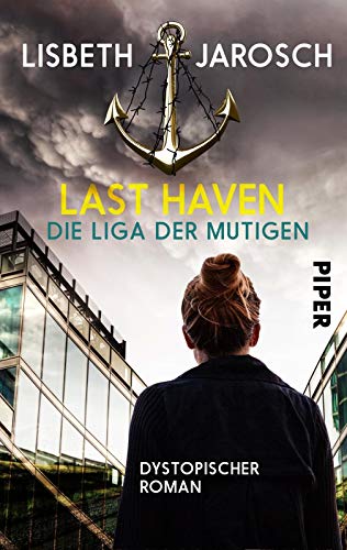 Last Haven – Die Liga der Mutigen (Last Haven 2): Dystopischer Roman von Piper Gefühlvoll