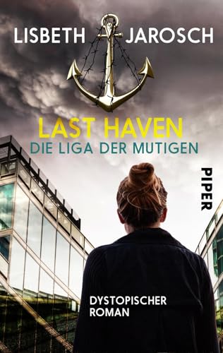 Last Haven – Die Liga der Mutigen (Last Haven 2): Dystopischer Roman von Piper Gefühlvoll