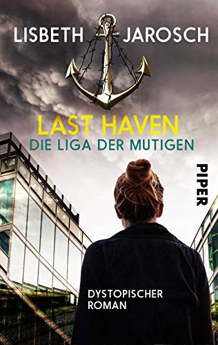 Last Haven – Die Liga der Mutigen (Last Haven 2): Dystopischer Roman