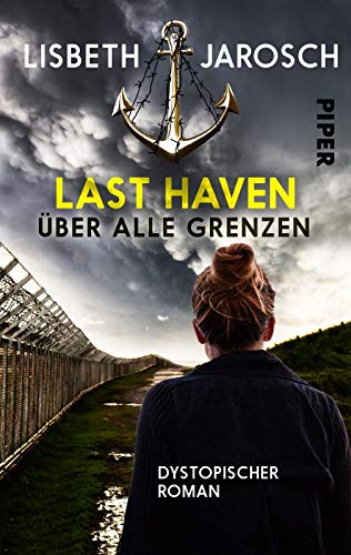Last Haven – Über alle Grenzen (Last Haven 3): Dystopischer Roman von Piper Gefühlvoll