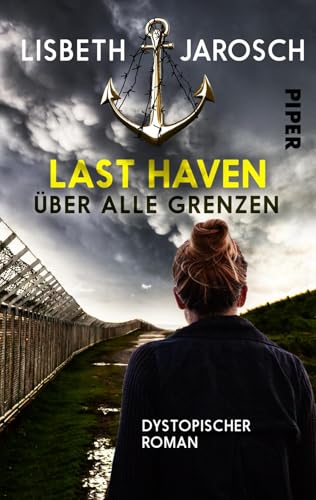 Last Haven – Über alle Grenzen (Last Haven 3): Dystopischer Roman von Piper Gefühlvoll