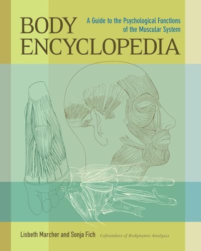 Body Encyclopedia: A Guide to the Psychological Functions of the Muscular System von North Atlantic Books