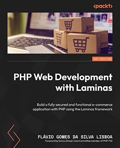 PHP Web Development with Laminas: Build a fully secured and functional e-commerce application with PHP using the Laminas framework von Packt Publishing