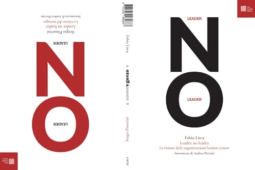 Leader/no leader. La visione del manager. La visione delle organizzazioni human-centric von Luca Sossella Editore