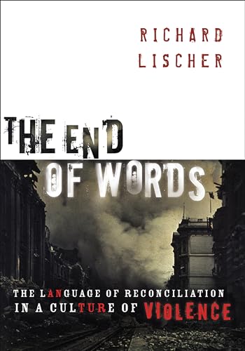 The End of Words: The Language of Reconciliation in a Culture of Violence (The Lyman Beecher Lectures in Preaching) von William B. Eerdmans Publishing Company